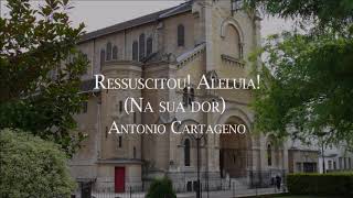 Video thumbnail of "Ressuscitou!Aleluia! Na sua dor   Antonio Cartageno"