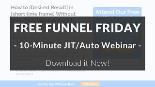 Free Funnel Friday - 10 minute Automated Jut in Time Webinar - ClickFunnels