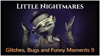 Little Nightmares - Glitches, Bugs and Funny Moments 9