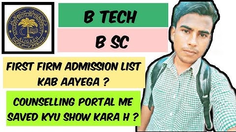 AMU | B TECH BSC KI FIRM ADMISSION LIST 1 KAB AAYEGA | COUNSELLING PORTAL ME SAVED KYU SHOW KRRA H |