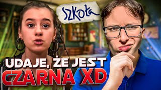 Udaje, Że Jest Czarnoskóra Xdddszkoła