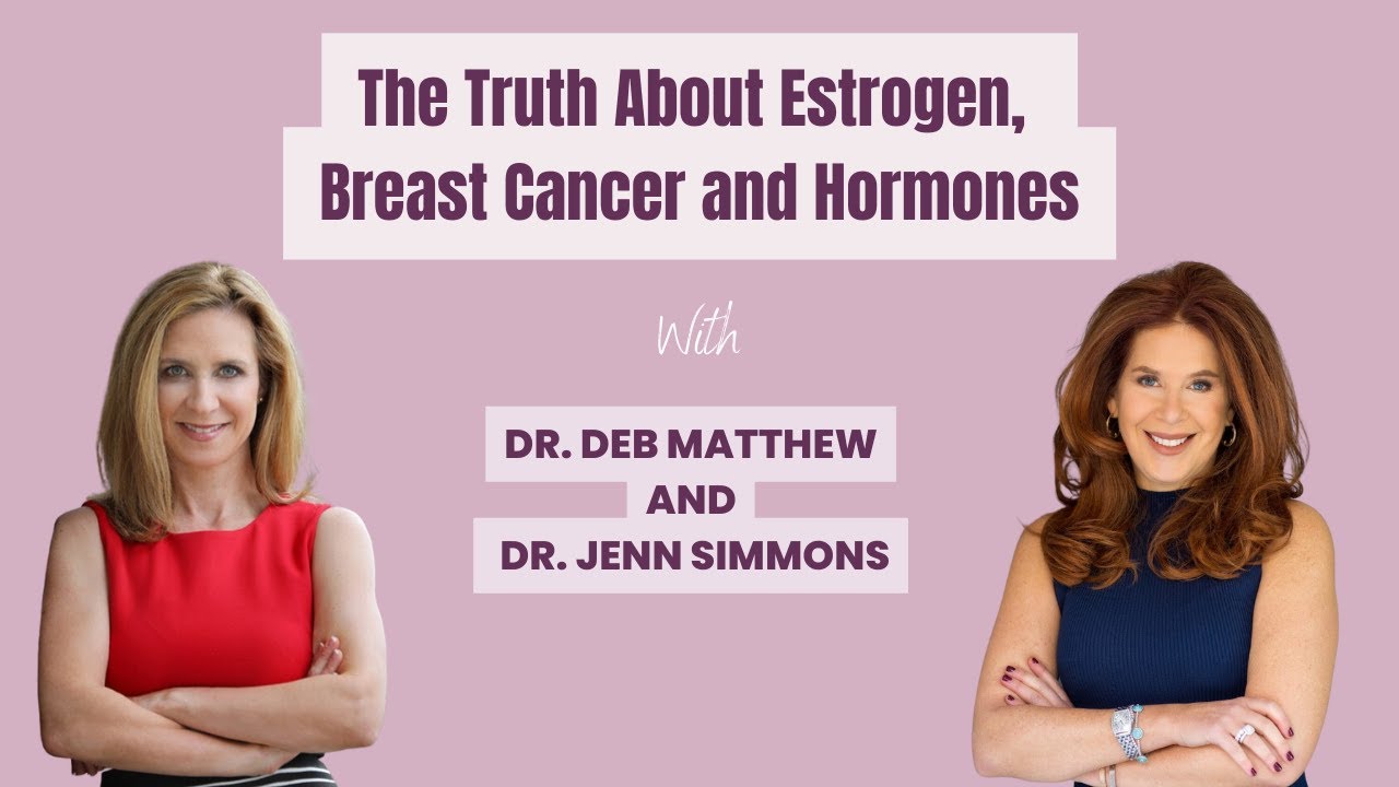 The Truth About Estrogen, Breast Cancer and Hormones with Dr Deb