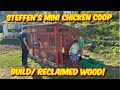 Building a Small Chicken Coop From Reclaimed Wood- Steffen's Mini Coop Project for Our New Pullets!