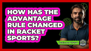 How Has The Advantage Rule Changed In Racket Sports? - The Racket Xpert