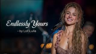 Endlessly Yours (Official Audio) - LoFiLulla #lovesongs #lofilulla