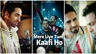 Mere Liye Tum Kaafi Ho fullscreen whatsapp status | Ayushmann Khurana | Mere Liye Tum Kafi Ho Status Thumb