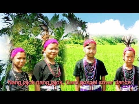 Nangjajok nangjajok Mikgaowatjok byJohn prentick lyricsGaro gospel song Cover dance