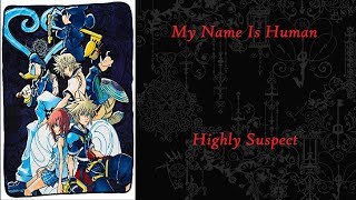 Kingdom Hearts - My Name Is Human