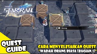 Cara Menyelesaikan Quest (Wadah Orang Biasa Bag.1) | Honkai: Star Rail Indonesia