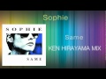 Sophie - Same (KEN HIRAYAMA MIX)