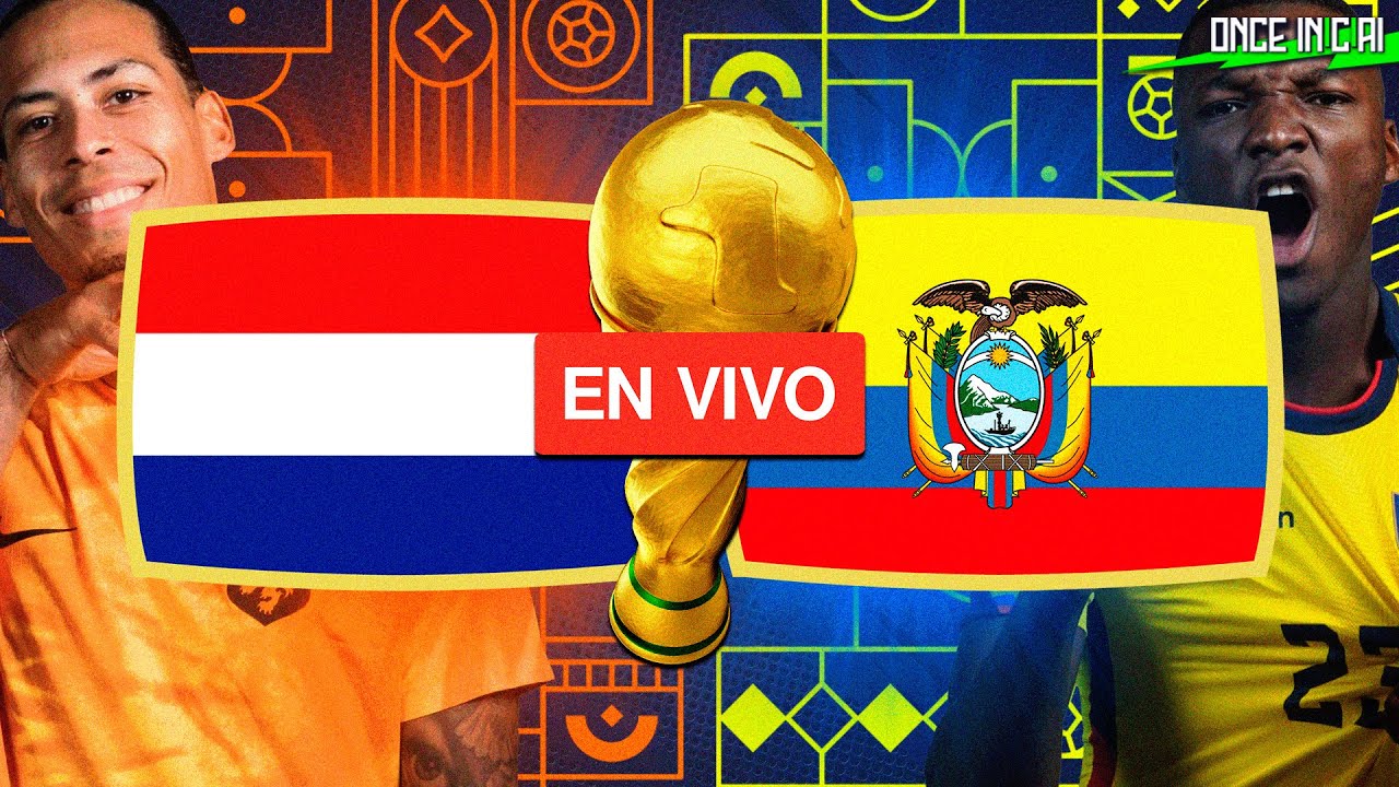 Pases Bajos vs Ecuador EN VIVO. Holanda en Qatar 2022