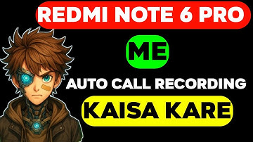 redmi note 6 pro me auto call recording kaise kare - redmi note 6 pro me call recording kaise kare