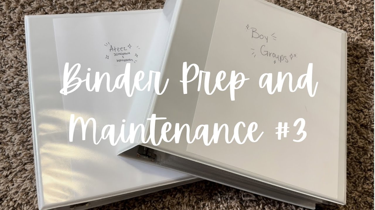 Binder Prep and Maintenance #3 (Ateez and TXT)