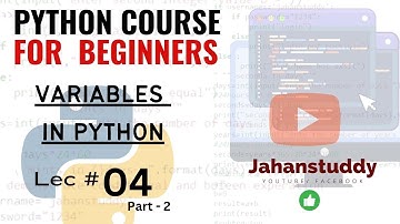 Lec 4 Part 2 | Python Variables Explained Changing Values Creating Variables, and Printing Your Data