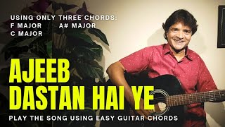 Ajeeb Dastan Hai Ye Easy Guitar Chords Chitranshi Sir