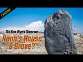 Drone of noahs house and grave did ron wyatt discover it