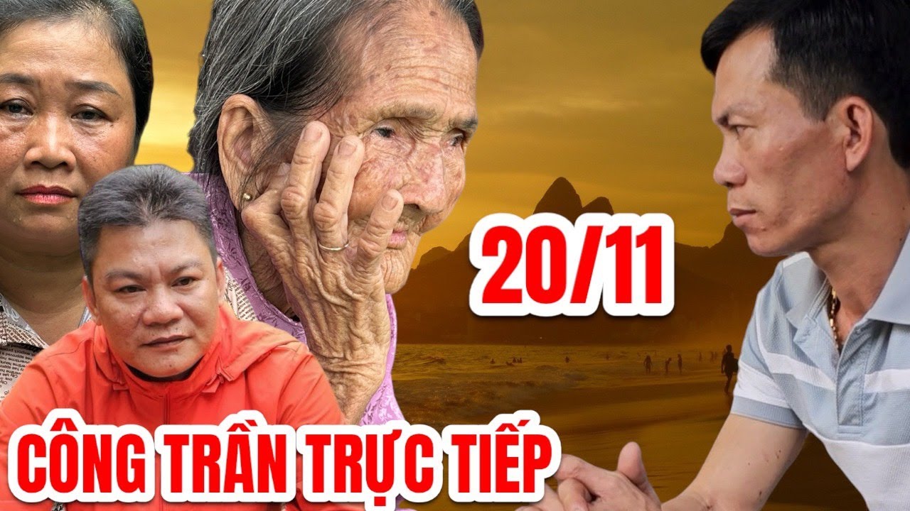Trực Tiếp Công Trần Ngày 20 | 11 con cái đối xử tệ bạc với MẸ già
