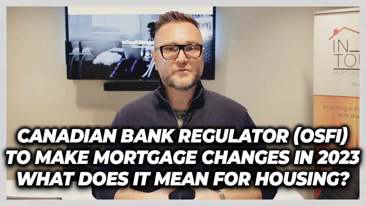 Canadian Bank Regulator (OSFI) Makes Changes In 2023 What Does It Mean
