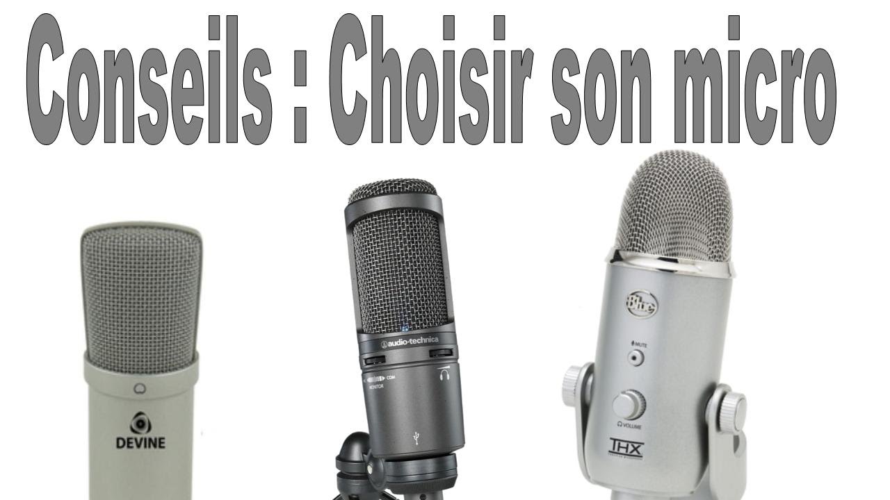 Conseils Pour Bien Choisir Son Microphone - Tutos Pratique - YouTube