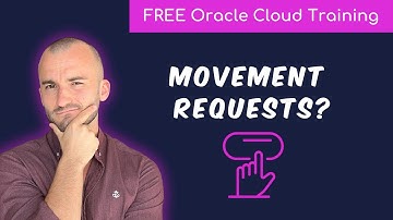 Oracle Cloud Movement Requests (What you need to know) | Free Oracle Cloud End-User Training | 2024