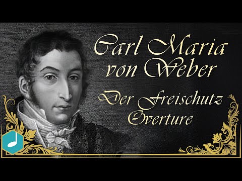 Carl Maria von Weber: Der Freischutz - Overture