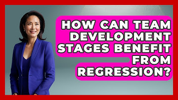 How Can Team Development Stages Benefit From Regression? - Modern Manager Toolbox
