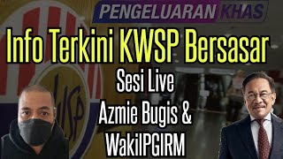 Info Terkini KWSP Bersasar Sesi Live Azmie Bugis & WakilPGIRM