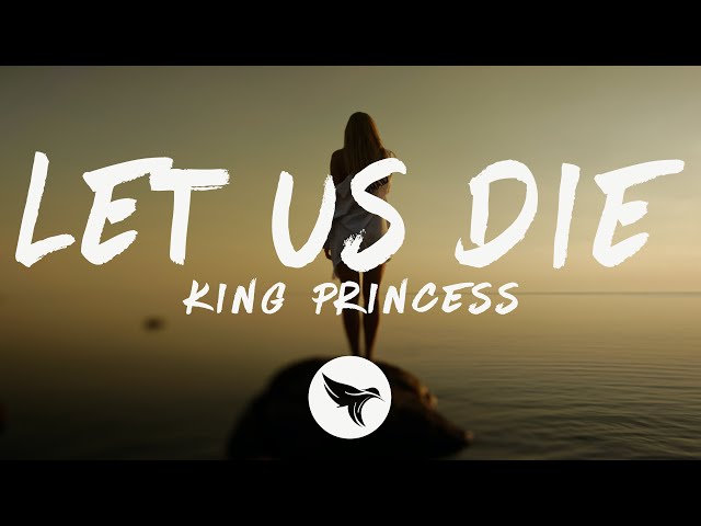 King Princess - Let Us Die (Lyrics)