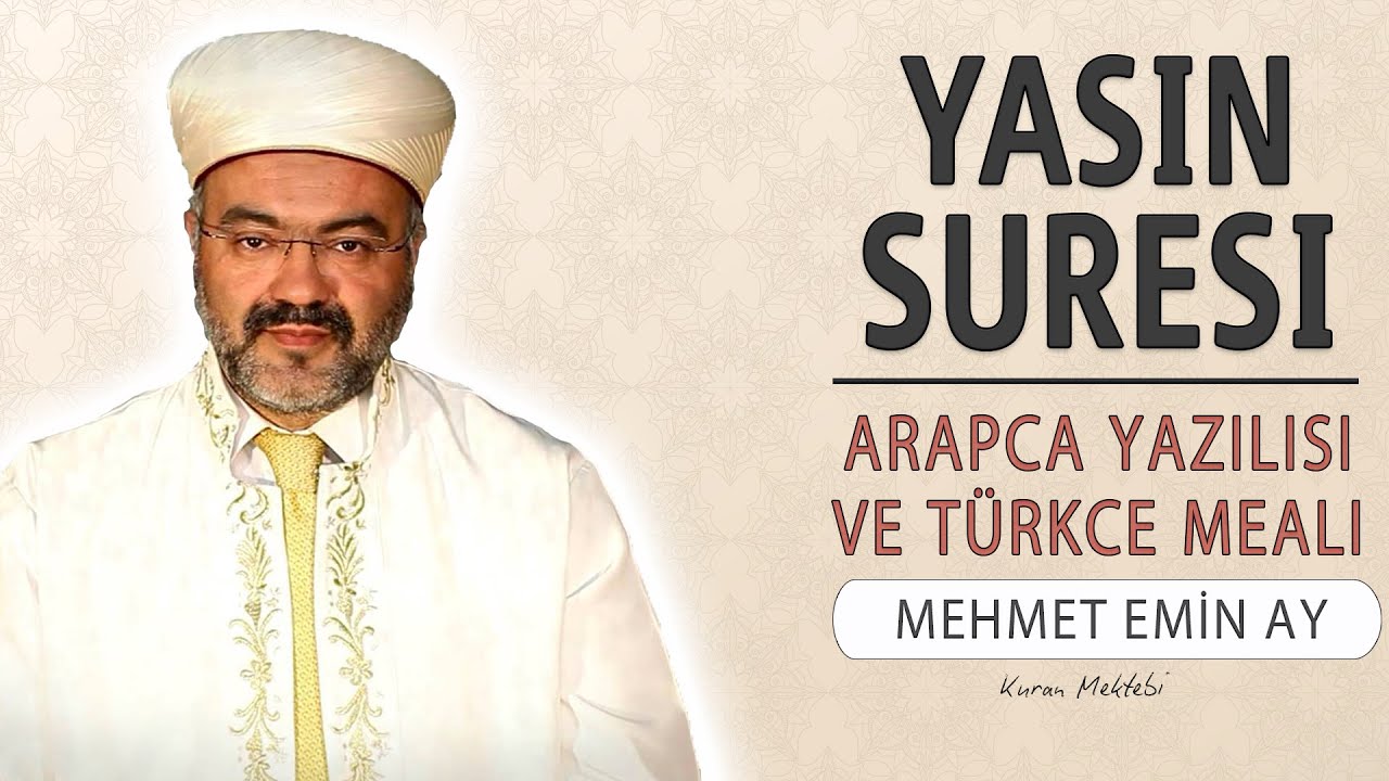 Yasin suresi anlamı dinle Mehmet Emin Ay (Yasin suresi arapça yazılışı