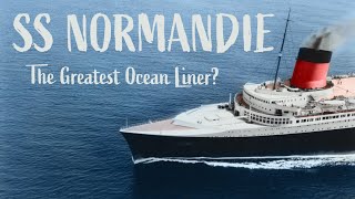 SS Normandie: The Greatest Ocean Liner?