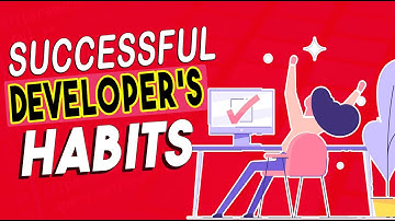 How to be a Successful Software Developer - Top 7 Habits