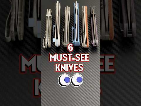 6 Knives Definitely Worth Buying!   