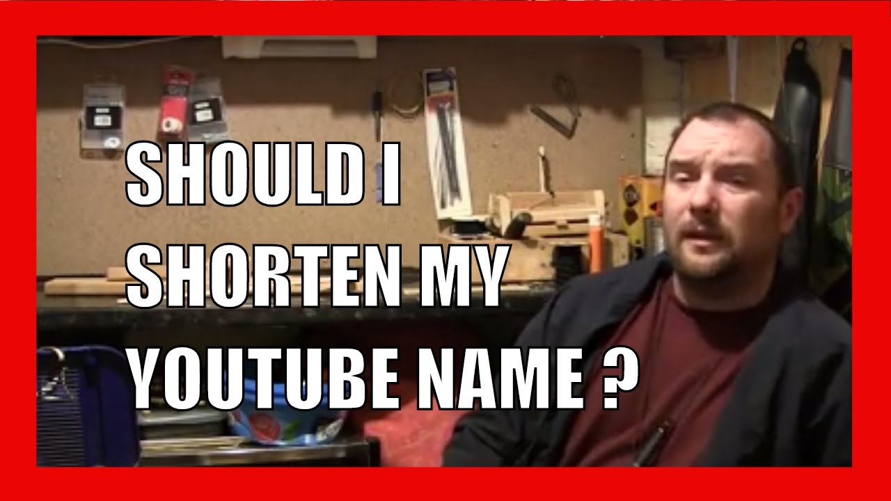 Should i shorten my youtube name ? - YouTube
