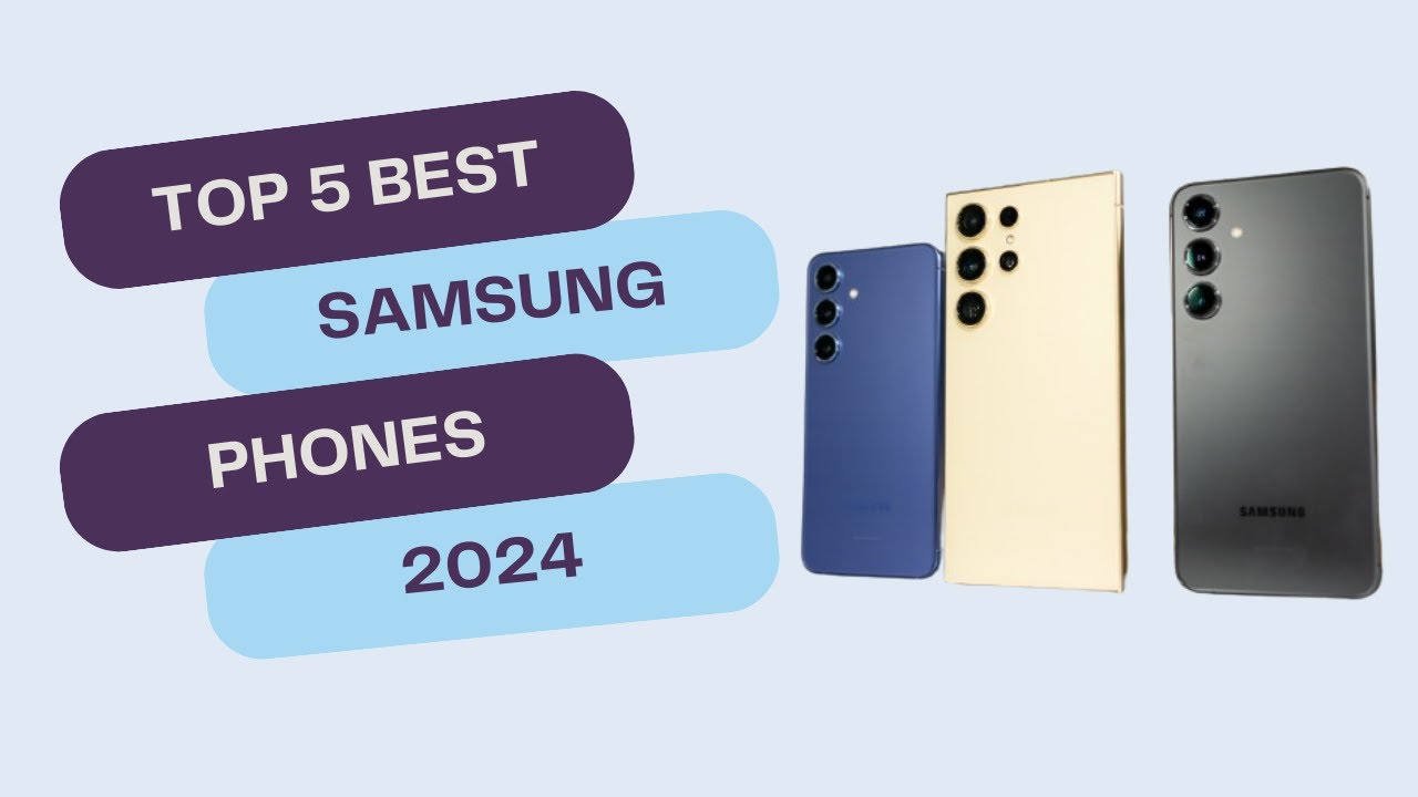 Top 5 BEST Samsung Phones in 2024 - Budget Friendly Options - YouTube