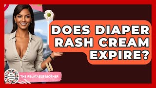 Does Diaper Rash Cream Expire? - The Relatable Mother Content