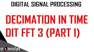 ModGen_Vid_80_Decimation in time DIT FFT_ (Part 3)(Part 1)