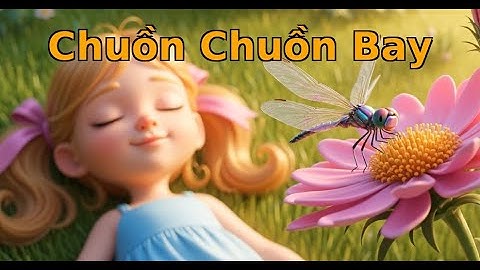 Chuồn Chuồn Bay | Nhạc Thiếu Nhi Vui Nhộn Dành Cho Bé