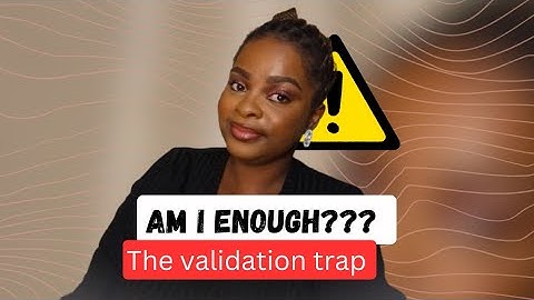 Why Seeking Validation Is Holding You Back