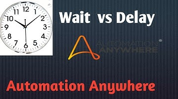"Wait vs Delay in Automation Anywhere | What