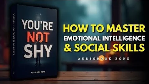 You're Not Shy: How To Master Emotional Intelligence & Social Skills (Audiobook Zone)