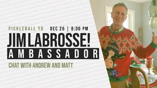 A chat with Pickleball Ambassador Jim Labrosse - Ernes and Nicknames!