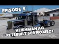 Heishman ag peterbilt 589 project  episode 5