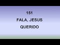 Harpa Cristã 151 - Fala, Jesus Querido