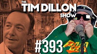 Kevin Spacey's Soup & AI Saints | The Tim Dillon Show #393