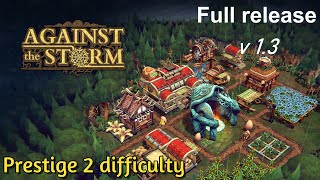 Against the Storm (v1.3) - settlement 45 (prestige 2 difficulty)