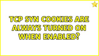 Celebrity TCP SYN cookies are always turned on when enabled? Profile