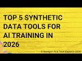 Top 5 Synthetic Data Tools for AI Training in 2026