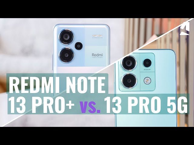 Xiaomi Redmi Note 13 Pro+ vs. Note 13 Pro: Which one to get? class=