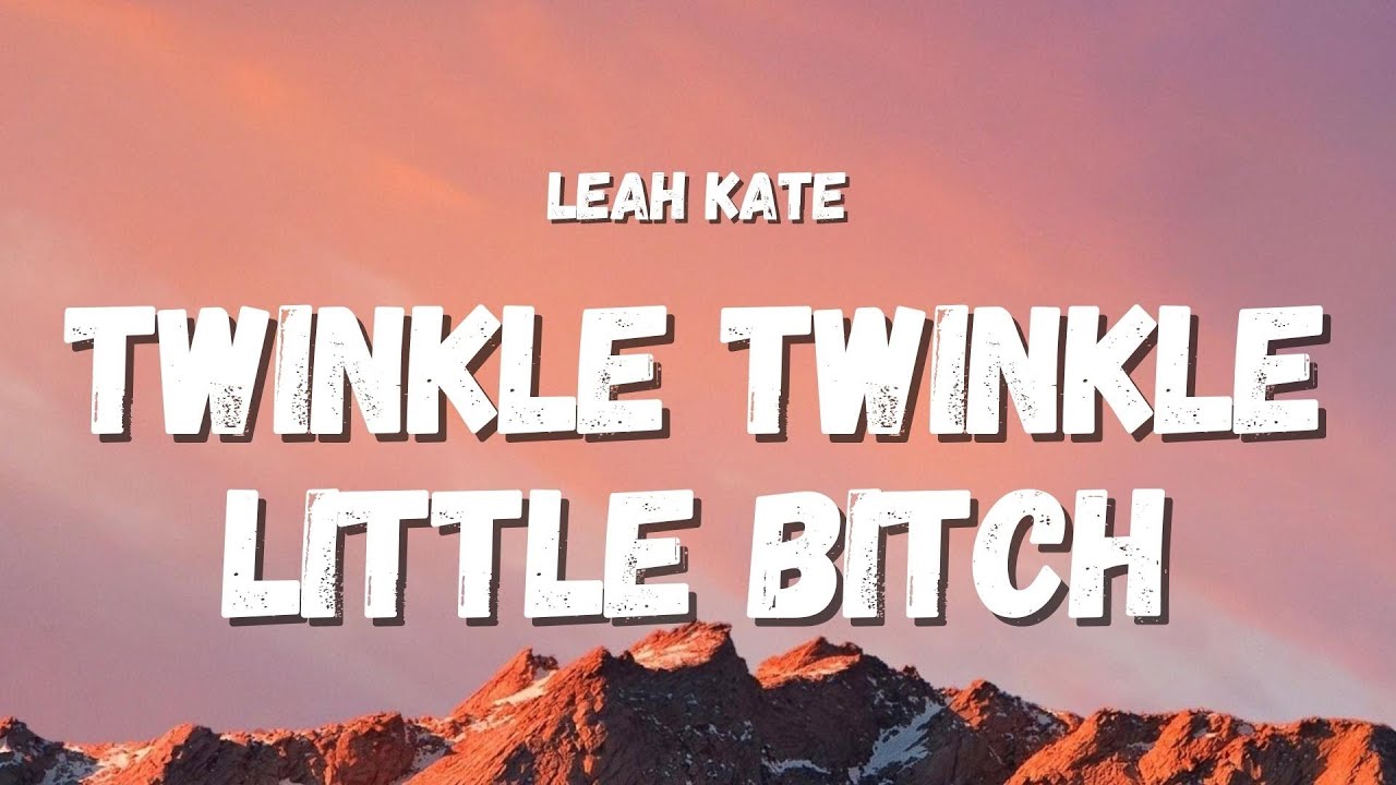 Leah Kate - Twinkle Twinkle Little Bitch (Lyrics) - YouTube