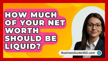 How Much Of Your Net Worth Should Be Liquid? - BusinessGuide360.com